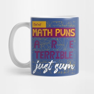 not all math puns are terrible just sum Mug